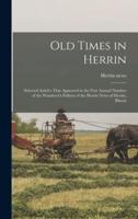 Old Times in Herrin; Selected Articles That Appeared in the First Annual Number of the Wanderer's Edition of the Herrin News of Herrin, Illinois