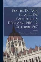 L'offre De Paix Séparée De l'Autriche, 5 Décembre 1916--12 Octobre 1917