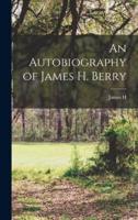An Autobiography of James H. Berry