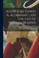 Address by Edwin A. Alderman ... On the Life of William Hooper