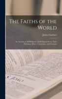 The Faiths of the World; an Account of All Religions and Religious Sects, Their Doctrines, Rites, Ceremonies, and Customs