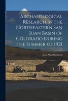 Archaeological Research in the Northeastern San Juan Basin of Colorado During the Summer of 1921