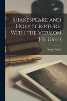 Shakespeare and Holy Scripture, With the Version He Used