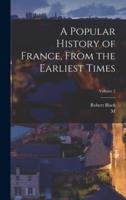 A Popular History of France, From the Earliest Times; Volume 2