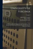 University of Virginia; Its History, Influence, Equipment and Characteristics, With Biographical Sketches and Portraits of Founders, Benefactors, Officers and Alumni; Volume 1