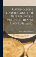 Urkundliche Darstellung Der Bestrebungen Von Niederland Und Russland.