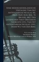 Eene Middelnederlandsche vertaling van het Antidotarium Nicolai, Ms. 15624-15641, Kon. Bibl. te Brussel, met den Latijnschen tekst der eerste gedrukte