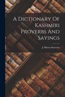 A Dictionary Of Kashmiri Proverbs And Sayings