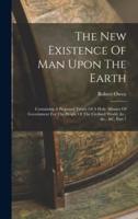 The New Existence Of Man Upon The Earth