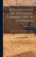 A Dissertation On The Gospel Commentary Of S. Ephraem