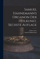 Samuel Hahnemann's Organon Der Heilkunst, Sechste Auflage