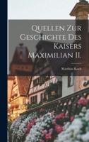 Quellen Zur Geschichte Des Kaisers Maximilian II.