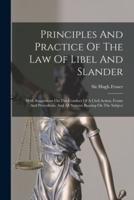 Principles And Practice Of The Law Of Libel And Slander