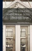 Onion Diseases And Onion Seed Production