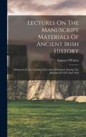 Lectures On The Manuscript Materials Of Ancient Irish History