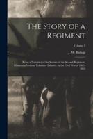 The Story of a Regiment; Being a Narrative of the Service of the Second Regiment, Minnesota Veteran Volunteer Infantry, in the Civil War of 1861-1865; Volume 2