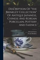 Description Of "The Brinkley Collection" Of Antique Japanese, Chinese And Korean Porcelain, Pottery And Faience