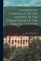 Commercial Contracts Of The Genoese In The Syrian Trade Of The Twelfth Century