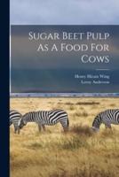 Sugar Beet Pulp As A Food For Cows