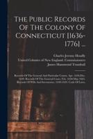 The Public Records Of The Colony Of Connecticut [1636-1776] ...