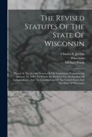 The Revised Statutes Of The State Of Wisconsin