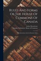 Rules And Forms Of The House Of Commons Of Canada
