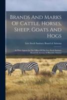 Brands And Marks Of Cattle, Horses, Sheep, Goats And Hogs