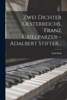 Zwei Dichter Oesterreichs, Franz Grillparzer--Adalbert Stifter...