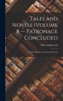 Tales and Novels (Volume 8 -- Patronage Concluded; Comic Dramas; Leonora; and Letters)