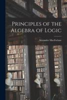 Principles of the Algebra of Logic