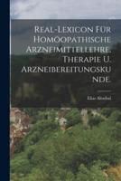 Real-Lexicon Für Homöopathische Arzneimittellehre, Therapie U. Arzneibereitungskunde.