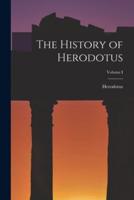 The History of Herodotus; Volume I