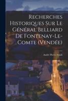 Recherches Historiques Sur Le Général Belliard De Fontenay-Le-Comte (Vendée)