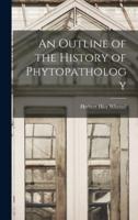 An Outline of the History of Phytopathology