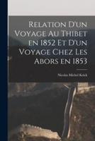 Relation D'un Voyage Au Thibet En 1852 Et D'un Voyage Chez Les Abors En 1853