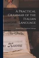 A Practical Grammar of the Italian Language
