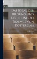 Das Ideal Der Bildung Und Erziehung Bei Erasmus Von Rotterdam