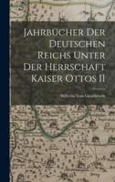 Jahrbücher Der Deutschen Reichs Unter Der Herrschaft Kaiser Ottos II