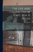 The Life and Character of Capt. Wm. B. Allen