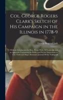 Col. George Rogers Clark's Sketch of His Campaign in the Illinois in 1778-9