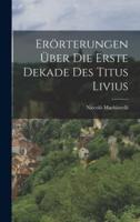 Erörterungen Über Die Erste Dekade Des Titus Livius