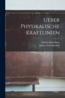 Ueber Physikalische Kraftlinien