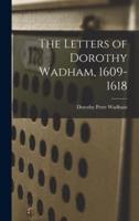 The Letters of Dorothy Wadham, 1609-1618