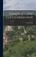 Handbuch Der Gletscherkunde