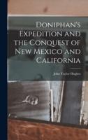 Doniphan's Expedition and the Conquest of New Mexico and California