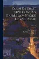 Cours De Droit Civil Français D'après La Méthode De Zachariae; Volume 1