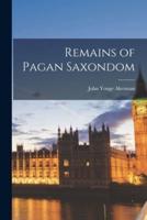 Remains of Pagan Saxondom