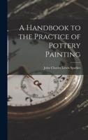 A Handbook to the Practice of Pottery Painting