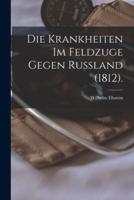 Die Krankheiten Im Feldzuge Gegen Russland (1812).