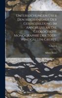 Untersuchungen Über Den Mechanismus Der Gebirgsbildung Im Anschluss an Die Geologische Monographie Der Tödi-Windgällen-Gruppe; Volume 1